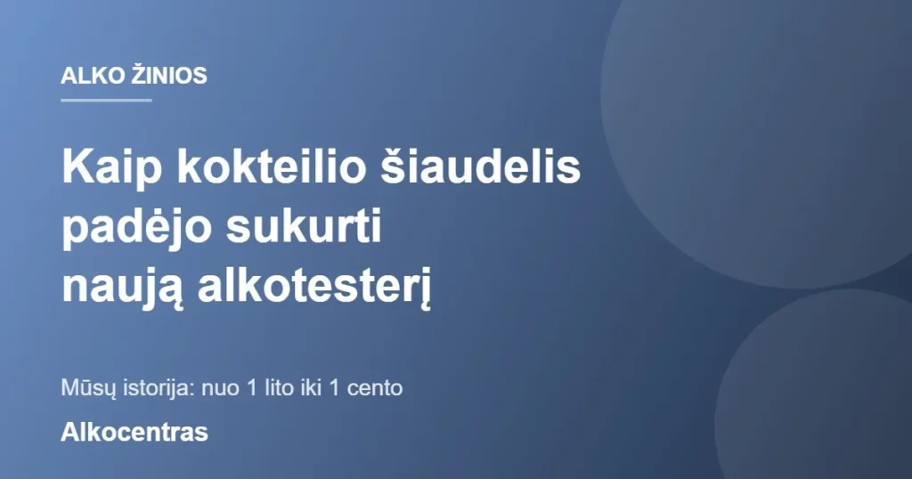 Kaip kokteilio šiaudelis padėjo sukurti naują alkotesterį